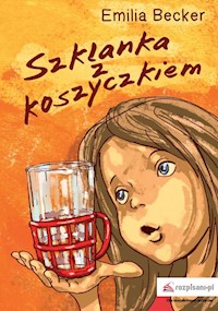 Szklanka z koszyczkiem - Emilia Becker - ebook + książka