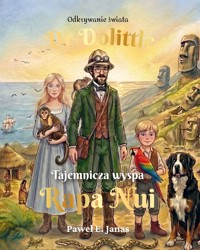 Dr. Dolittle. Tajemnicza wyspa Rapa Nui - Paweł E. Janas - książka