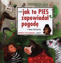 Wierszyki dla Weroniki czyli jak to pies zapowiadał pogodę i inne historie - Szczepańska Barbara - książka