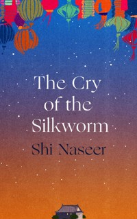 The Cry of the Silkworm - Shi Naseer - ebook