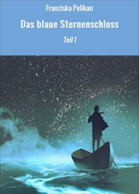 Das blaue Sternenschloss - Franziska Pelikan - ebook