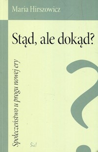 Stąd ale dokąd? - Hirszowicz Maria - książka