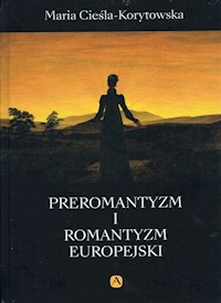 Preromantyzm i Romantyzm europejski - Maria Cieśla-Korytowska - książka