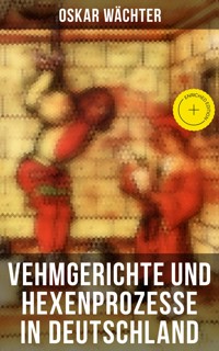 Vehmgerichte und Hexenprozesse in Deutschland - Oskar Wächter - ebook
