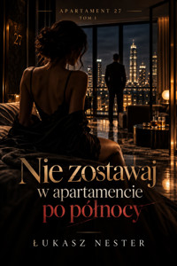 Apartament 27 - Tom 1: Nie zostawaj w apartamencie po północy - Łukasz Nester - ebook