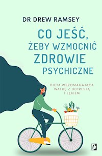 Co jeść, żeby wzmocnić zdrowie psychiczne - Dr Drew Ramsey - ebook