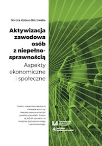 Aktywizacja zawodowa osób z niepełnosprawnością - Dorota Kobus-Ostrowska - książka