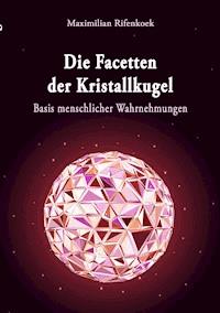 Die Facetten der Kristallkugel - Maximilian Rifenkoek - ebook