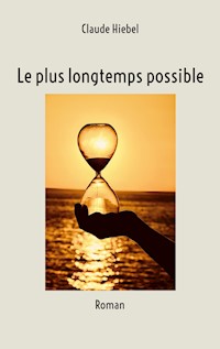 Le plus longtemps possible - Claude Hiebel - ebook
