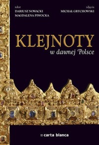 Klejnoty w dawnej Polsce - Nowacki Dariusz Piwocka Magdal - książka