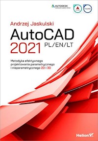 AutoCAD 2021 PL/EN/LT Metodyka efektywnego projektowania parametrycznego i nieparametrycznego 2D i 3D - Jaskulski Andrzej - książka