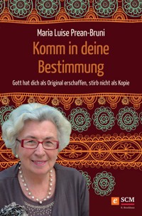Komm in deine Bestimmung - Maria Prean-Bruni - ebook