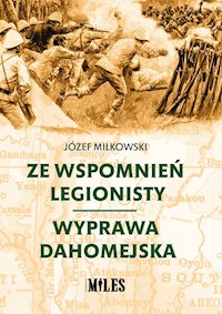 Ze wspomnień legionisty Wyprawa dahomejska - Miłkowski Józef - książka