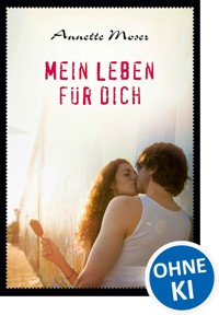 Mein Leben für dich - Annette Moser - ebook