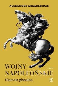Wojny napoleońskie Historia globalna Tom 2 - Mikaberidze Alexander - książka