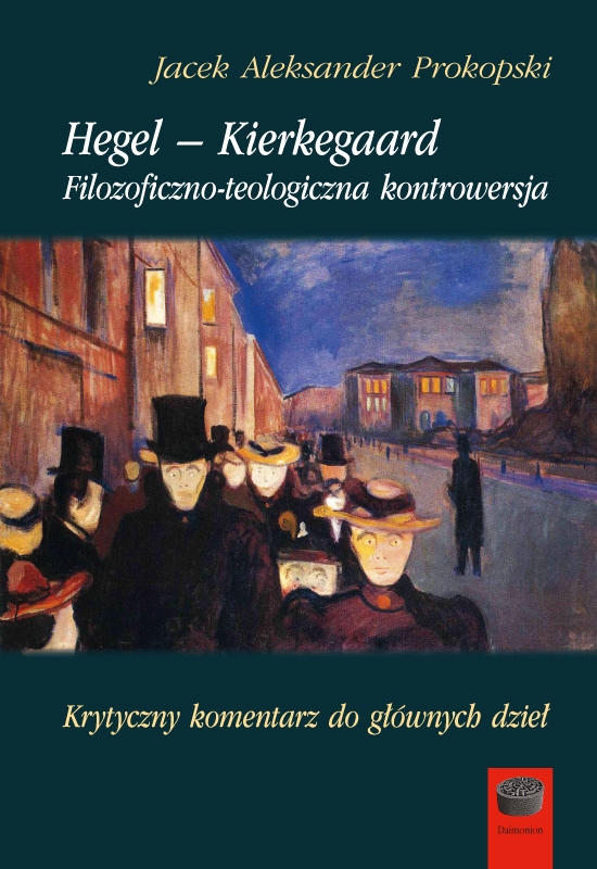 Hegel – Kierkegaard. Filozoficzno-teologiczna kontrowersja - Jacek A. Prokopski - książka
