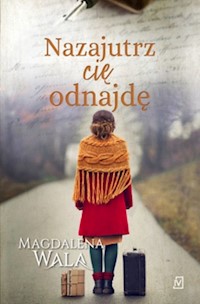 Nazajutrz cię odnajdę - Magdalena Wala - książka