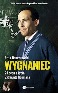 Wygnaniec. 21 scen z życia Zygmunta Baumana - Artur Domosławski - ebook