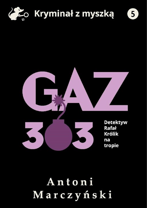Okładka książki Gaz 303. Detektyw Rafał Królik na tropie