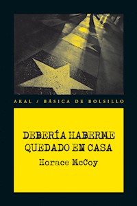Debería haberme quedado en casa - Horace McCoy - ebook