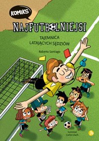 Tajemnica latających sędziów. Najfutbolniejsi komiks - Roberto Santiago - książka