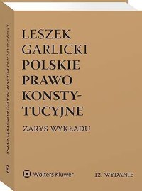 Polskie prawo konstytucyjne. Zarys wykładu - Leszek Garlicki - książka