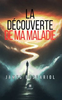 La découverte de ma maladie - James Boscariol - ebook