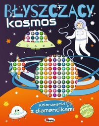 Błyszczący kosmos. Kolorowanki z diamencikami - zbiorowa praca - książka