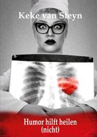 Humor hilft heilen (nicht) - Keke van Steyn - ebook