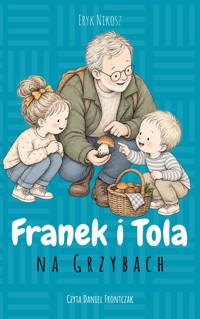 Franek i Tola na grzybach - Eryk Nikosz - audiobook