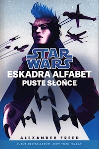 Star Wars Eskadra Alfabet Puste słońce Tom 2 - Alexander Freed - książka