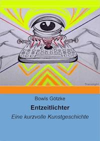 Entzeitlichter - Bowls Götzke - ebook