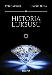 Historia luksusu - Giorgio Riello, Peter McNeil - ebook