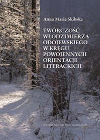Twórczość Włodzimierza Odojewskiego w kręgu powojennych orientacji literackich - Skibska Maria Anna - książka
