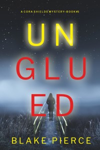 Unglued (A Cora Shields Suspense Thriller—Book 5) - Blake Pierce - ebook