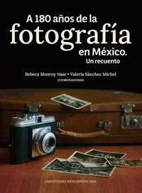 A 180 años de la fotografía en México -  - ebook
