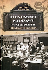 Echa dawnej Warszawy W kotle smaków - Karolina Głowacka - książka