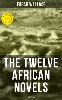 The Twelve African Novels (A Collection) - Edgar Wallace - ebook
