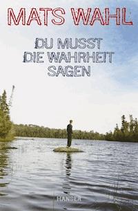 Du musst die Wahrheit sagen - Mats Wahl - ebook