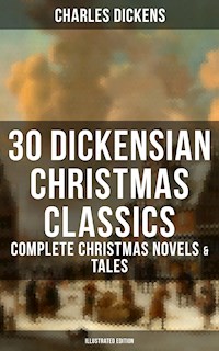 30 Dickensian Christmas Classics: Complete Christmas Novels & Tales (Illustrated Edition) - Dickens Charles - ebook