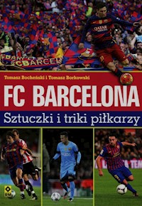 FC Barcelona Sztuczki i triki piłkarzy - Bocheński Tomasz, Borkowski Tomasz - książka