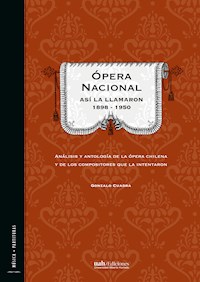 Ópera Nacional: Así la llamaron 1898 - 1950 - Gonzalo Cuadra - ebook