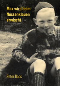 Max wird beim Nussenklauen erwischt - Peter Boos - ebook