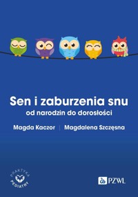 Sen i zaburzenia snu od narodzin do dorosłości - Kaczor Magda, Szczęsna Magdalena - książka