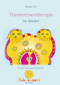 Traumreisentherapie für Kinder - Renate Sell - ebook