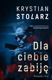 Dla ciebie zabiję - Krystian Stolarz - ebook + audiobook + książka