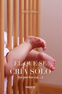 El que se cría solo - Mikel Mikeo - ebook