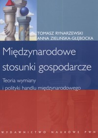 Międzynarodowe stosunki gospodarcze - Rynarzewski Tomasz, Zielińska-Głębocka Anna - książka