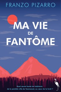 Ma vie de fantôme - Franzo Pizarro - ebook