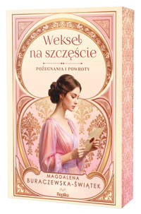 Weksel na szczęście. Seria Pożegnania i powroty. Tom 2 (barwione brzegi) - Magdalena Buraczewska-Świątek - książka